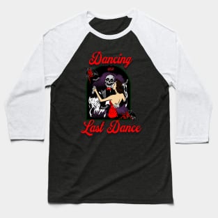 Dancing our last dance Baseball T-Shirt